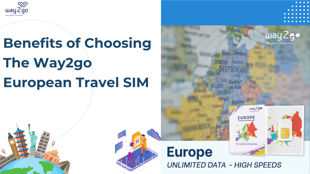 Benefits of Choosing the Way2go European Travel SIM