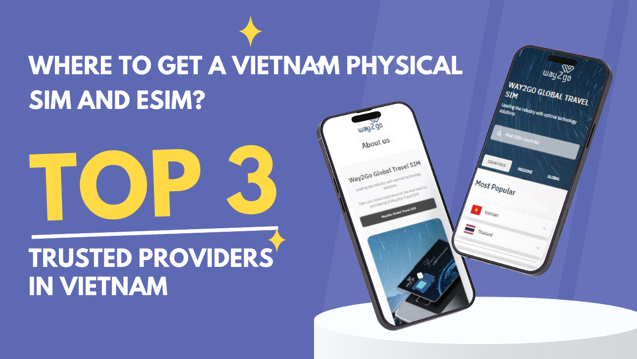 Where to get a Vietnam physical SIM and eSIM? TOP 3 trusted providers in Vietnam