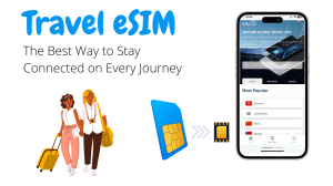 Travel eSIM: The Best Way to Stay Connected on Every Journey