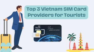 Top 3 Vietnam SIM Card Providers for Tourists