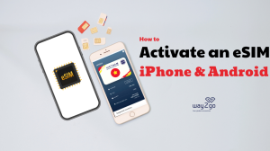 How to Activate an eSIM on iPhone and Android: A Step-by-Step Guide